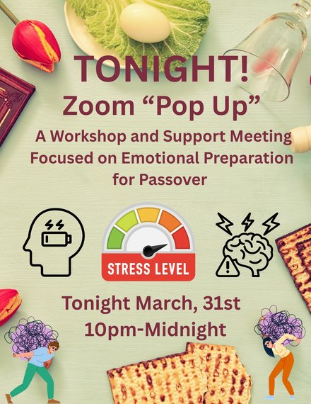 PRE- PESACH EMOTIONAL PREP "Pop Up"!    Tonight March, 31st  10pm-Midnight