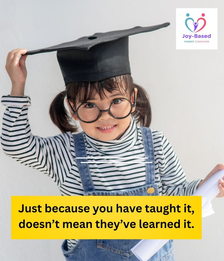 Just Because We've Taught It, Doesn't Mean They've Learned It. by Yacova Leifert, Parenting Coach