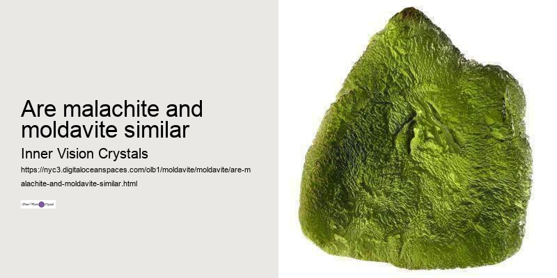 are malachite and moldavite similar