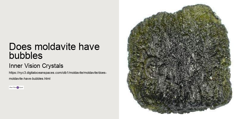 does moldavite have bubbles