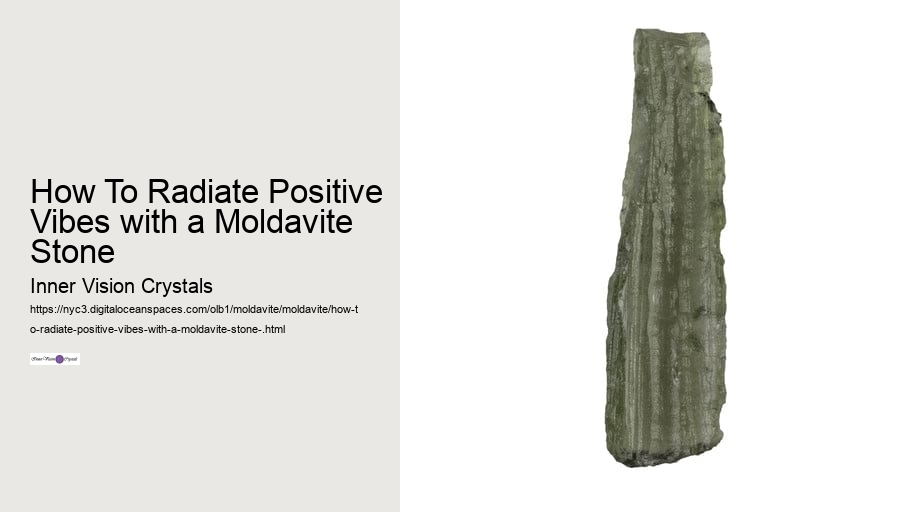 How To Radiate Positive Vibes with a Moldavite Stone  