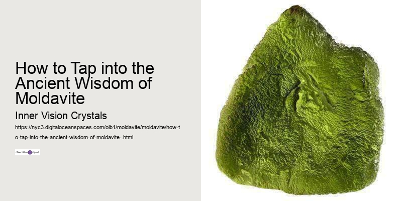 How to Tap into the Ancient Wisdom of Moldavite 