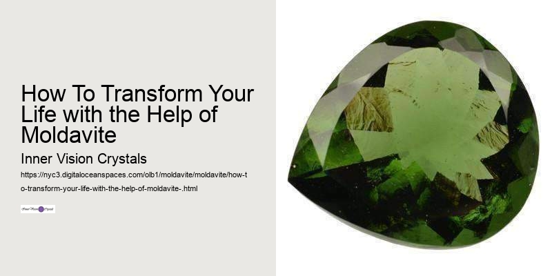 How To Transform Your Life with the Help of Moldavite 
