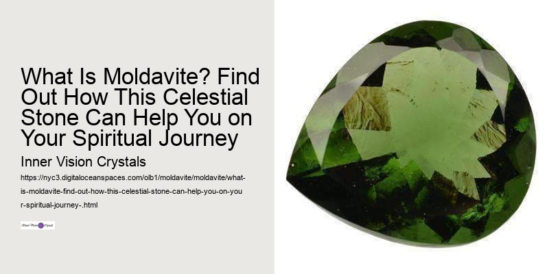 What Is Moldavite? Find Out How This Celestial Stone Can Help You on Your Spiritual Journey 