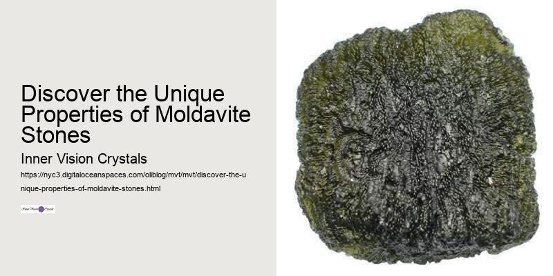 Discover the Unique Properties of Moldavite Stones