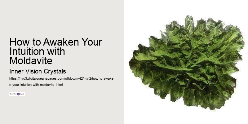 How to Awaken Your Intuition with Moldavite 