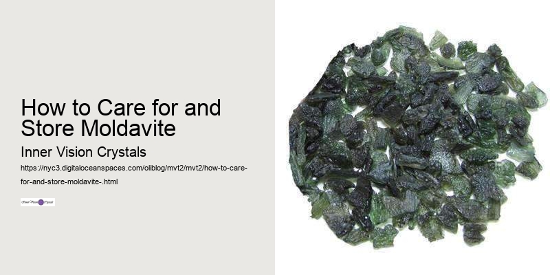 How to Care for and Store Moldavite 