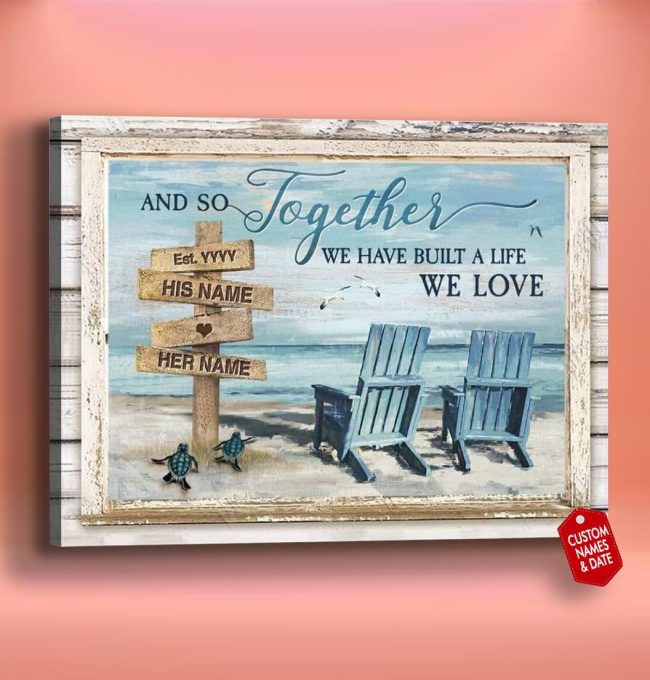 OOH-GIFT Custom Canvas Prints Personalized Gifts Wedding Anniversary Gifts, And So Together We Built A Life We Loved