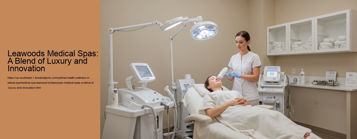 Leawoods Medical Spas: A Blend of Luxury and Innovation