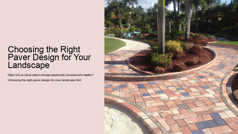 Choosing the Right Paver Design for Your Landscape  