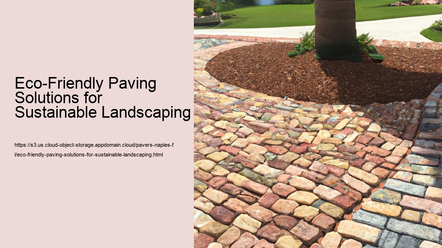 Eco-Friendly Paving Solutions for Sustainable Landscaping  