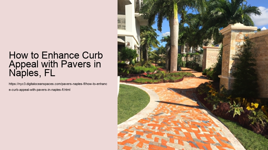 How to Enhance Curb Appeal with Pavers in Naples, FL