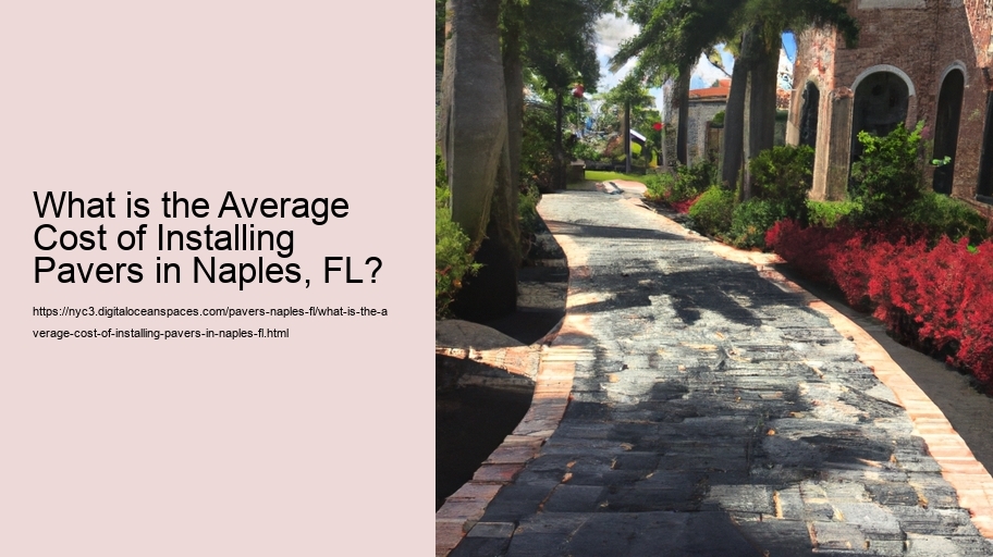 What is the Average Cost of Installing Pavers in Naples, FL?