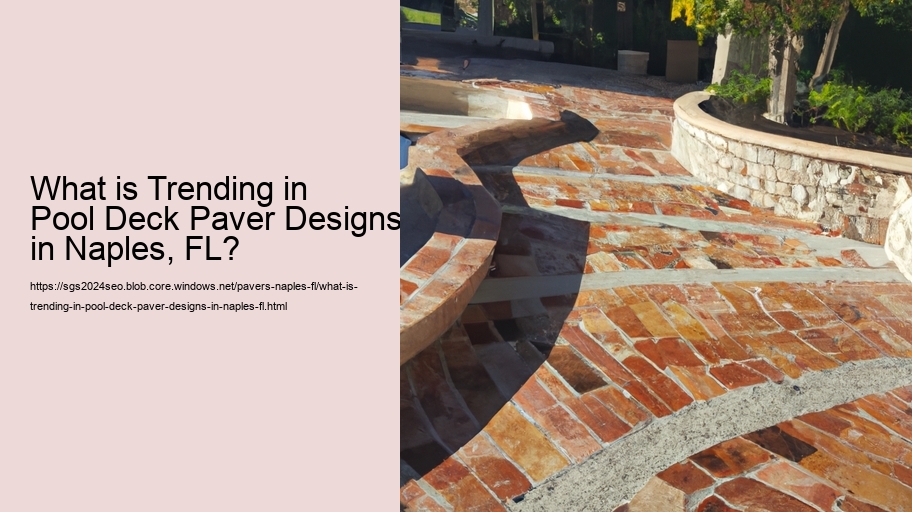 What is Trending in Pool Deck Paver Designs in Naples, FL?