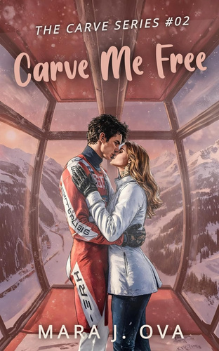 Carve Me Free: A Steamy Enemies‑to‑Lovers, Forbidden Ski Romance