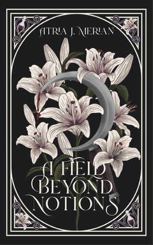 A Field Beyond Notions