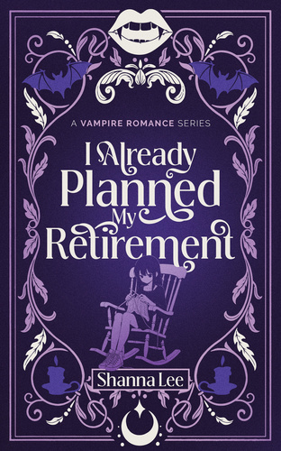 I Already Planned My Retirement: A Vampire Romance Series