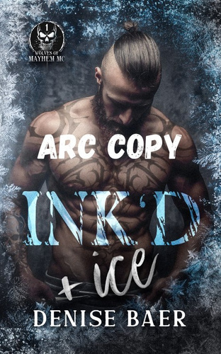 Book cover for Ink’d & Ice: A Dark MC Romantic Suspense (Wolves of Mayhem - Book 1) by Denise Baer