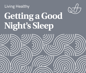 Guide to Getting a Good Night’s Sleep
