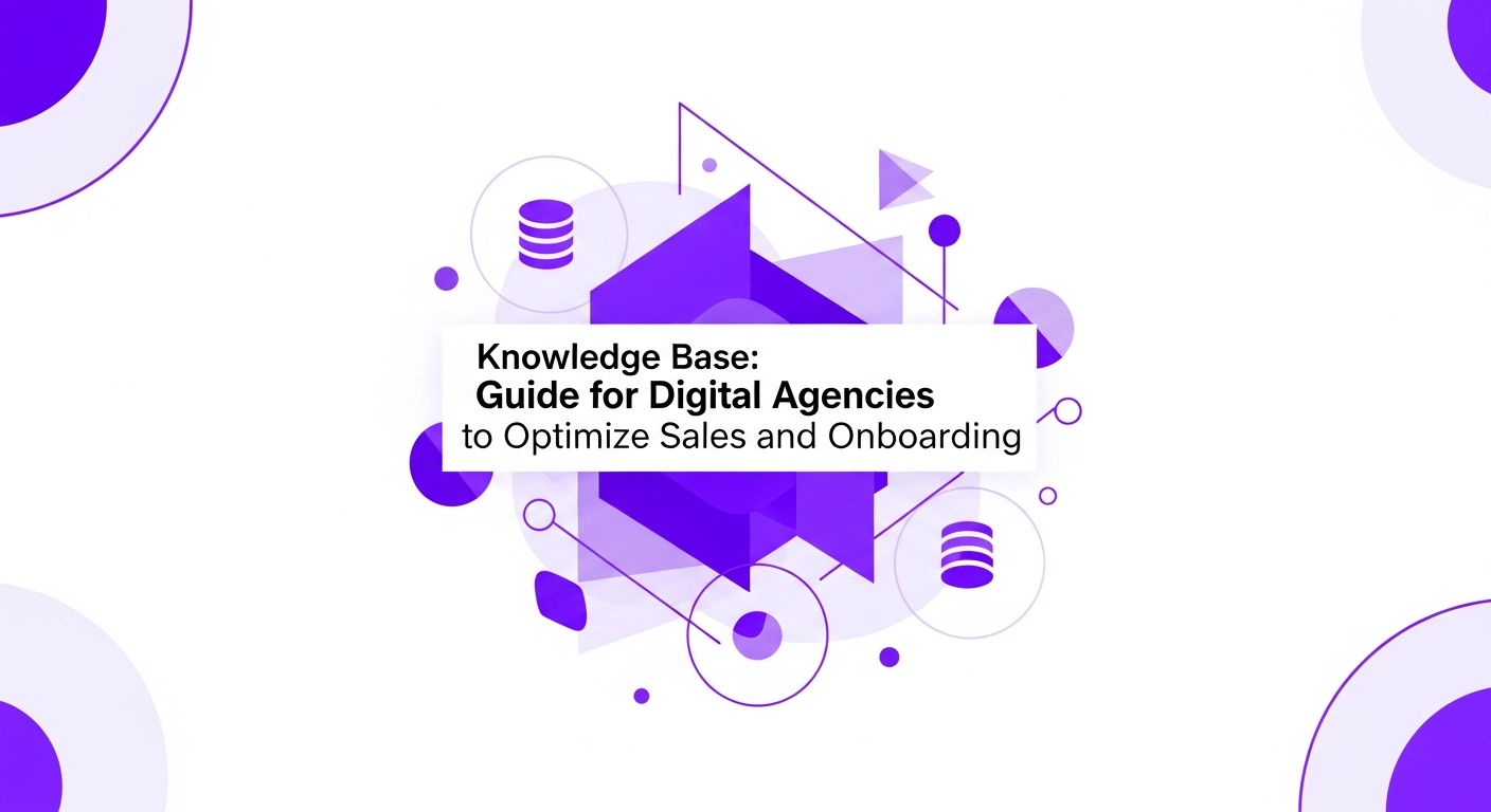 Base de Conhecimento: Guia para Agências Digitais Otimizarem Vendas e Onboarding