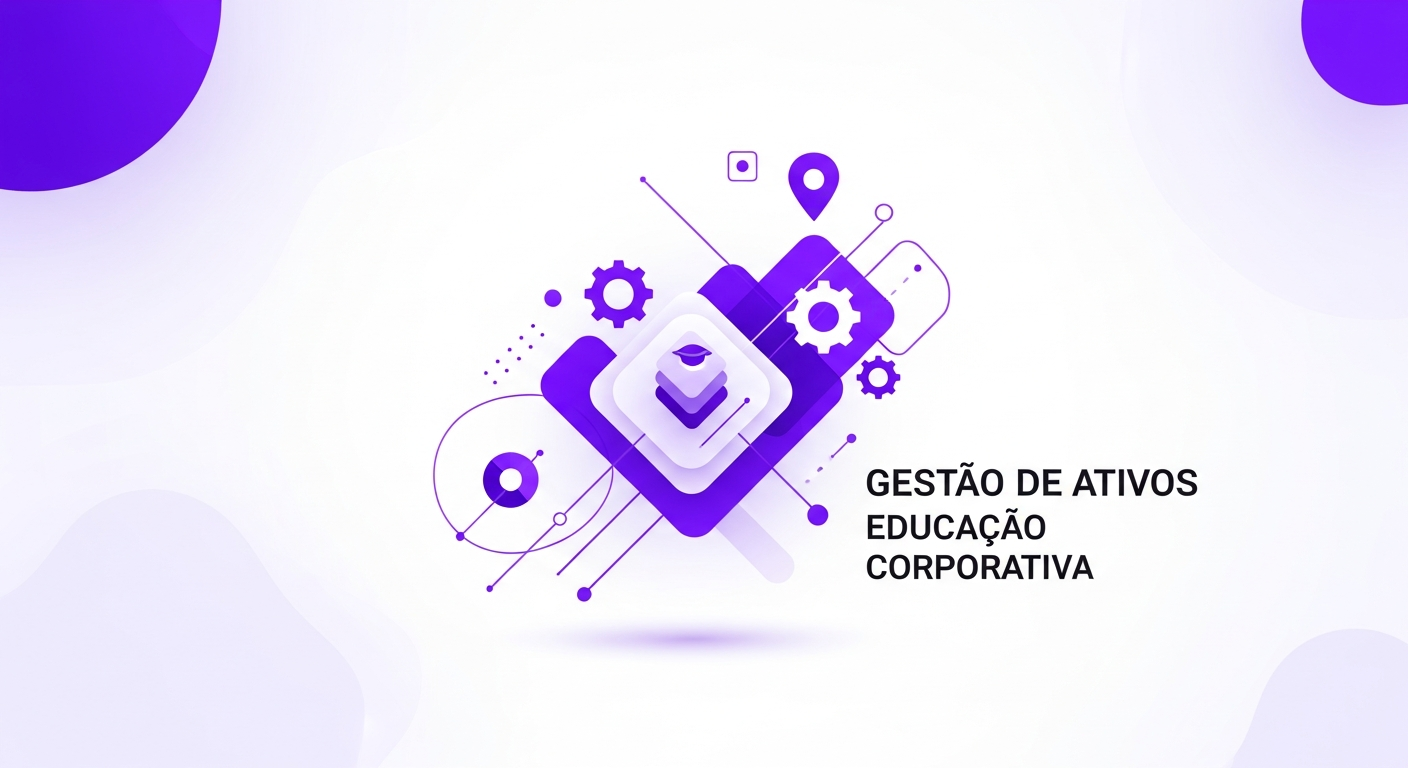 Gestão de Ativos para Educação Corporativa: Guia Completo para Otimizar Recursos