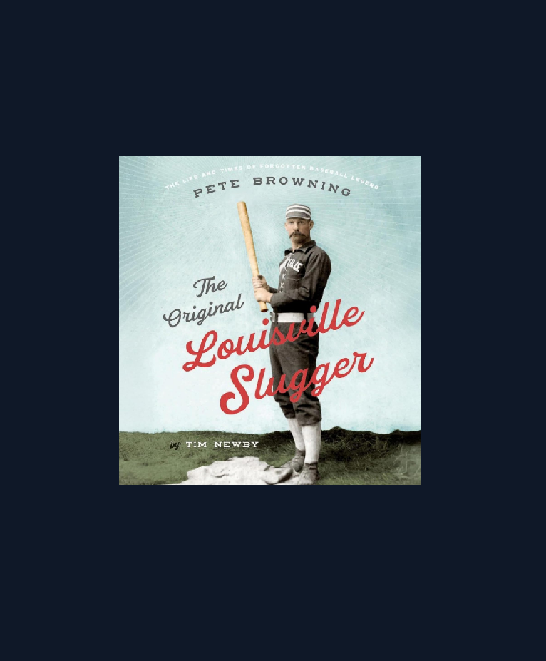The Original Louisville Slugger: Remembering Pete Browning