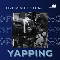 5 Minutes for Yapping
