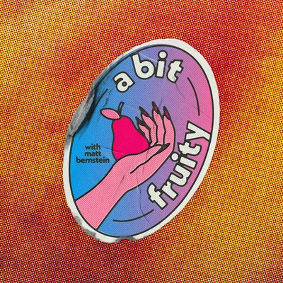 A Bit Fruity with Matt Bernstein