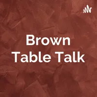 Brown Table Talk