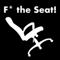 F* the Seat!