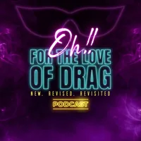 Oh!! For the Love of Drag