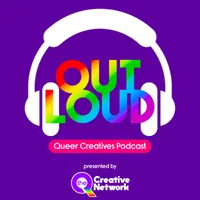 OUT LOUD Queer Creatives Podcast