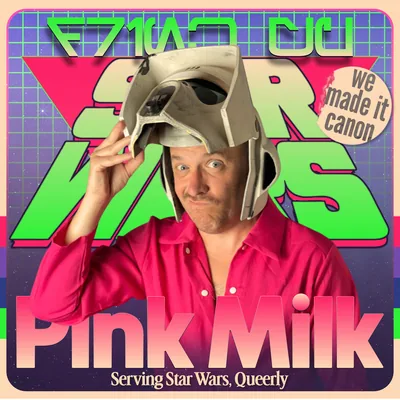 Pink Milk | Serving Star Wars, Queerly!