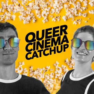Queer Cinema Catchup