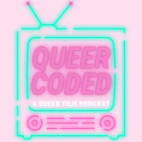 Queer Coded: A Queer Film Podcast