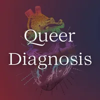 Queer Diagnosis: The LGBTQ+ Health Podcast