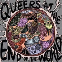 Queers at the End of the World
