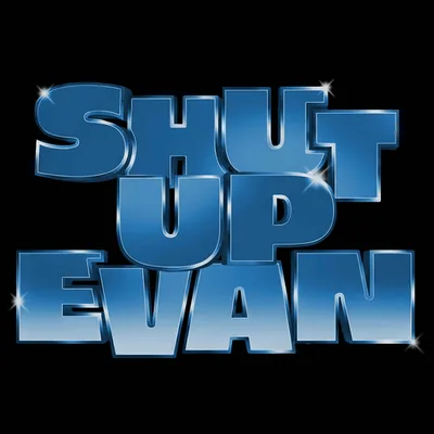 Shut Up Evan