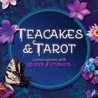 Teacakes & Tarot: Conversations with Queer Futurists
