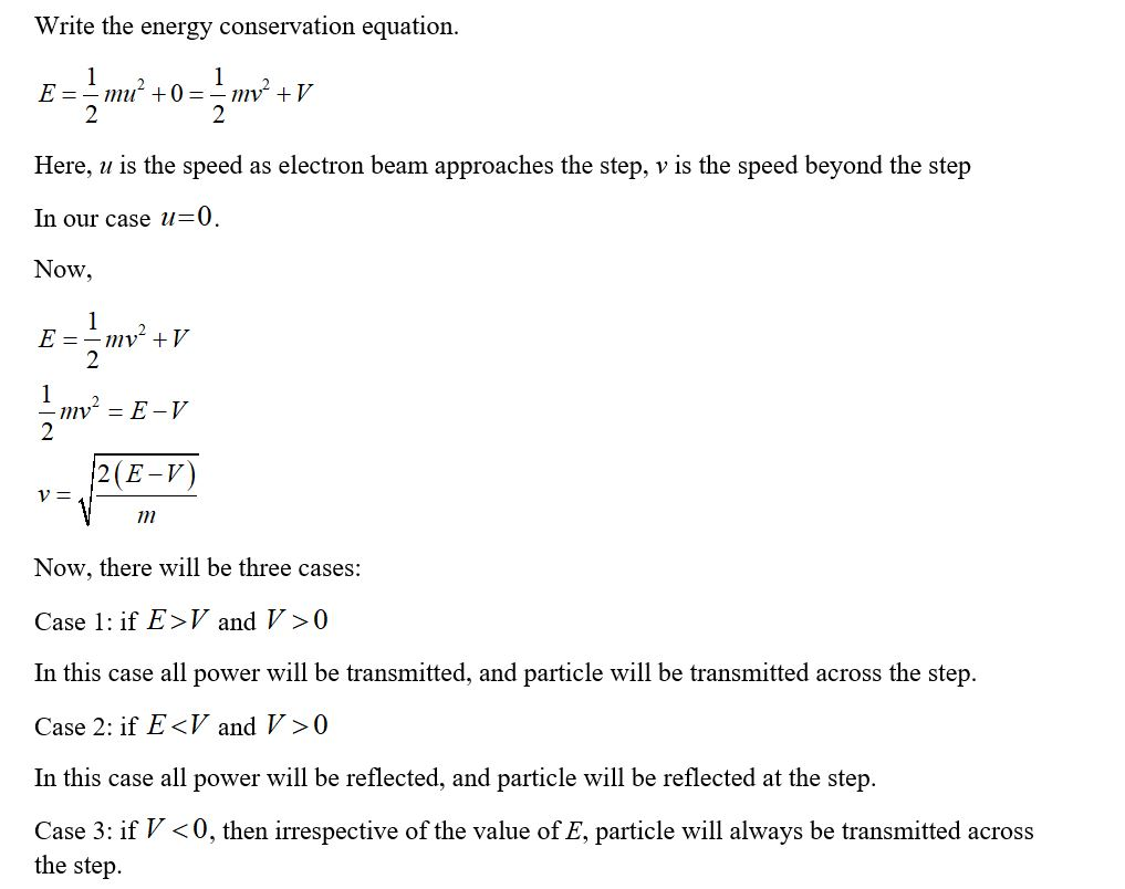 Write the energy conservation equation. 1 E=-mu 1 +0= - my? + V 2 Here, u is the speed as electron beam approaches the step,