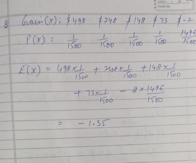 1 20 DATE PAGE NO & Grain (x): $498 $248 148 873 8-2 P(x): + 1500 1500 1500 Too 1500 E(X) 400 = 498xt + 248x1 +148x1 2x1496 +