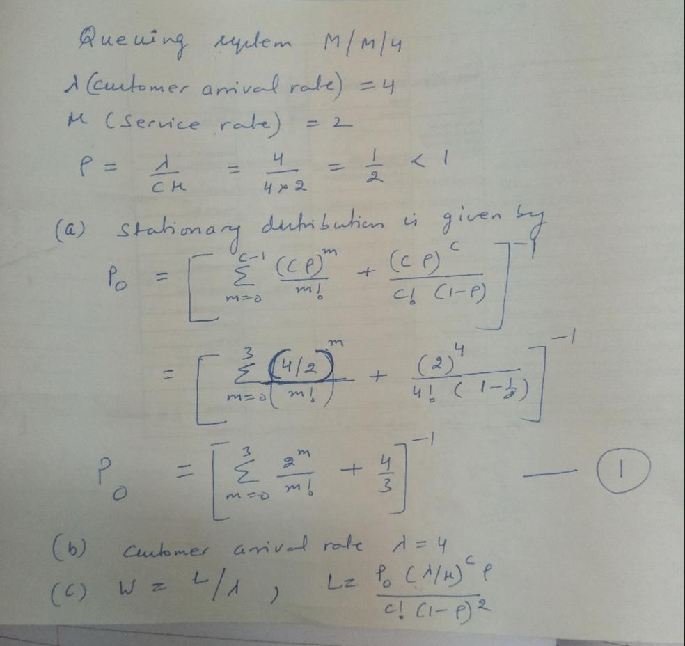 Que ning eplem M/m/4 & (cutomer anival rate) = 4 in (service rate) PE A 2 4 CH 4x2 (a) st Stationary distribution is given by