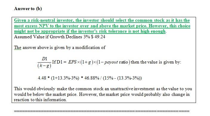 Answer to (b) Given a risk-neutral investor, the investor should select the common stock as it has the most excess NPV to the