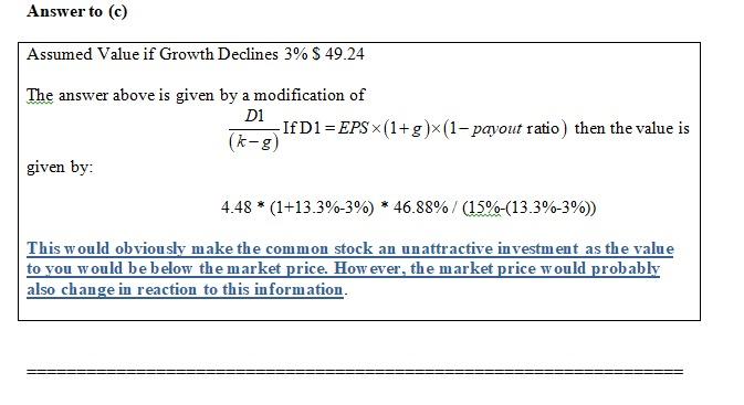 Answer to (c) Assumed Value if Growth Declines 3% S 49.24 D1 The answer above is given by a modification of If D1=EPS(1+g)×(1