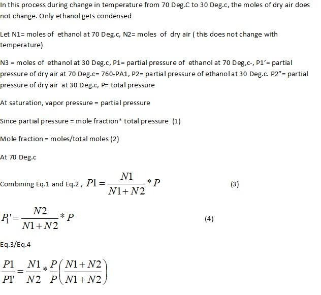 In this process during change in temperature from 70 Deg.C to 30 Deg.c, the moles of dry air does not change. Only ethanol ge