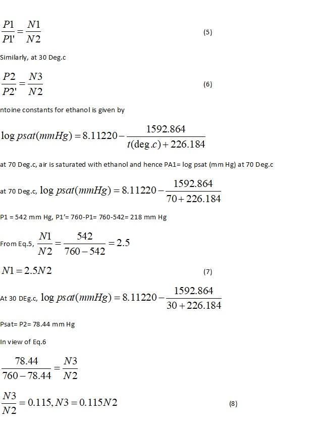 P1 N1 = (5) ) P1 N2 Similarly, at 30 Deg.c N3 P2 P2 = (6) ) N2 ntoine constants for ethanol is given by 1592.864 log psat(mm