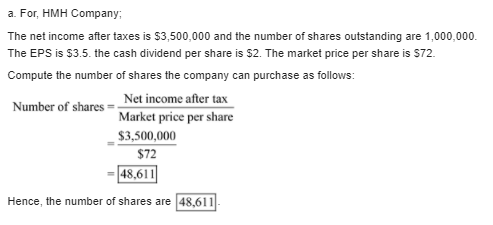 a. For, HMH Company The net income after taxes is $3,500,000 and the number of shares outstanding are 1,000,000 The EPS is $3