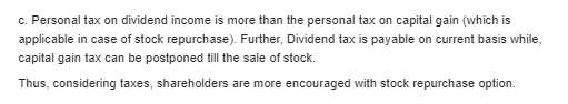 c. Personal tax on dividend income is more than the personal tax on capital gain (which is applicable in case of stock repurc