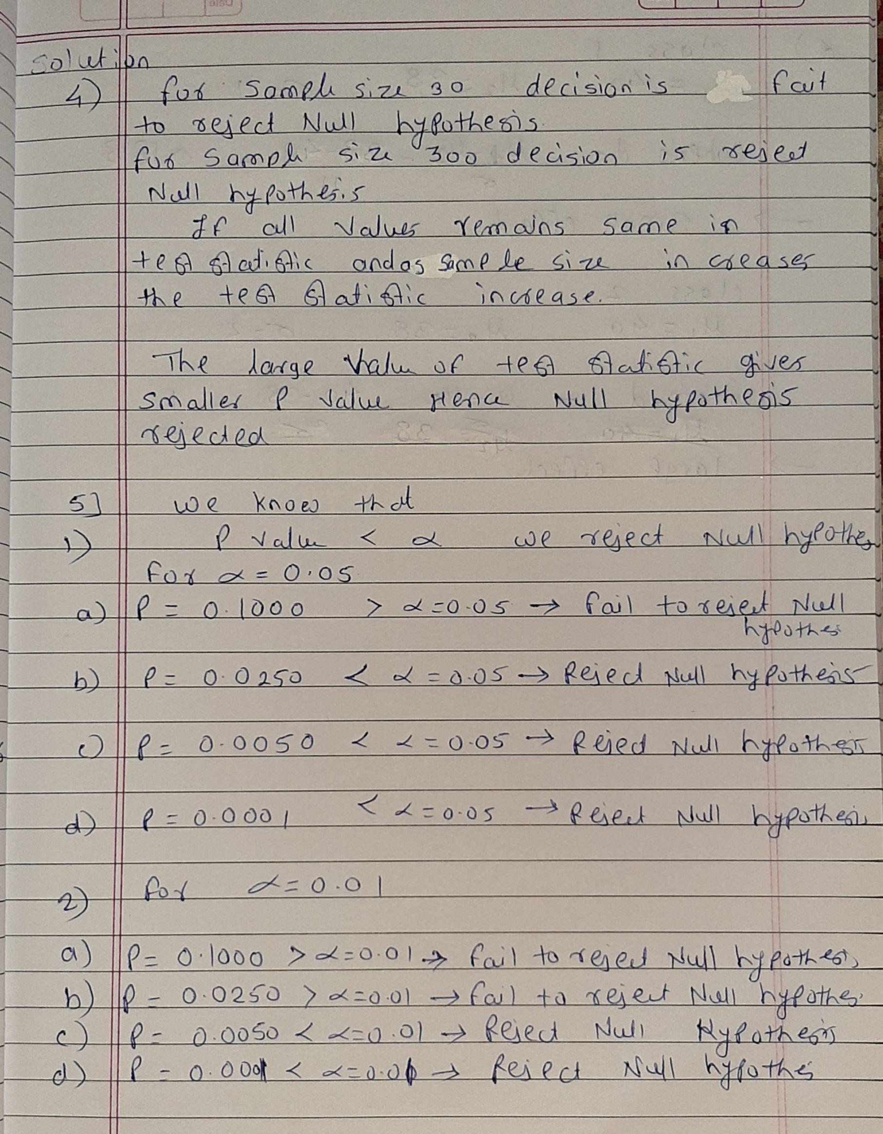 Solution 4. for sample size 30 decision is Ifait to reject Null bypothesis for sample size 300 decision is reject Nell hypoth