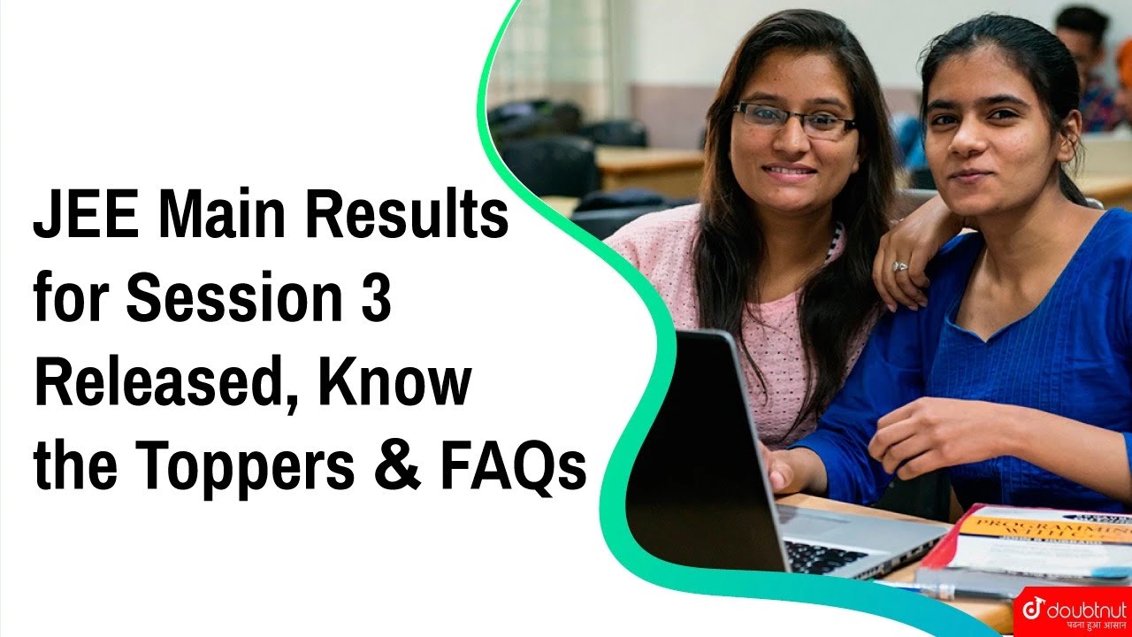 JEE Main Results for Session 3 Released, Know the Toppers & FAQs